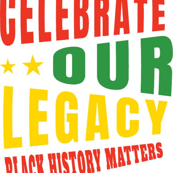 Celebrate our Legacy Black History Matters Thumbnail