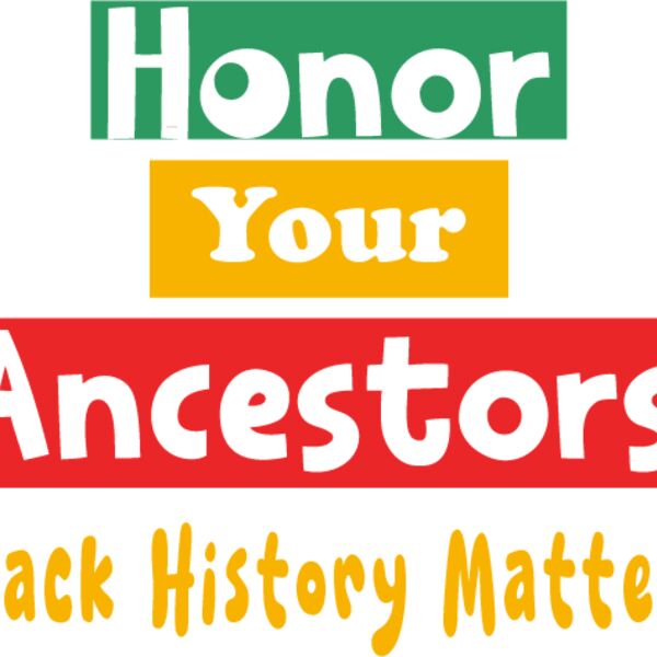 Honor Your ancestors Black History Matters Thumbnail